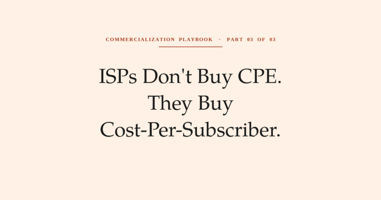 ISPs Don't Buy CPE — They Buy Cost-Per-Subscriber