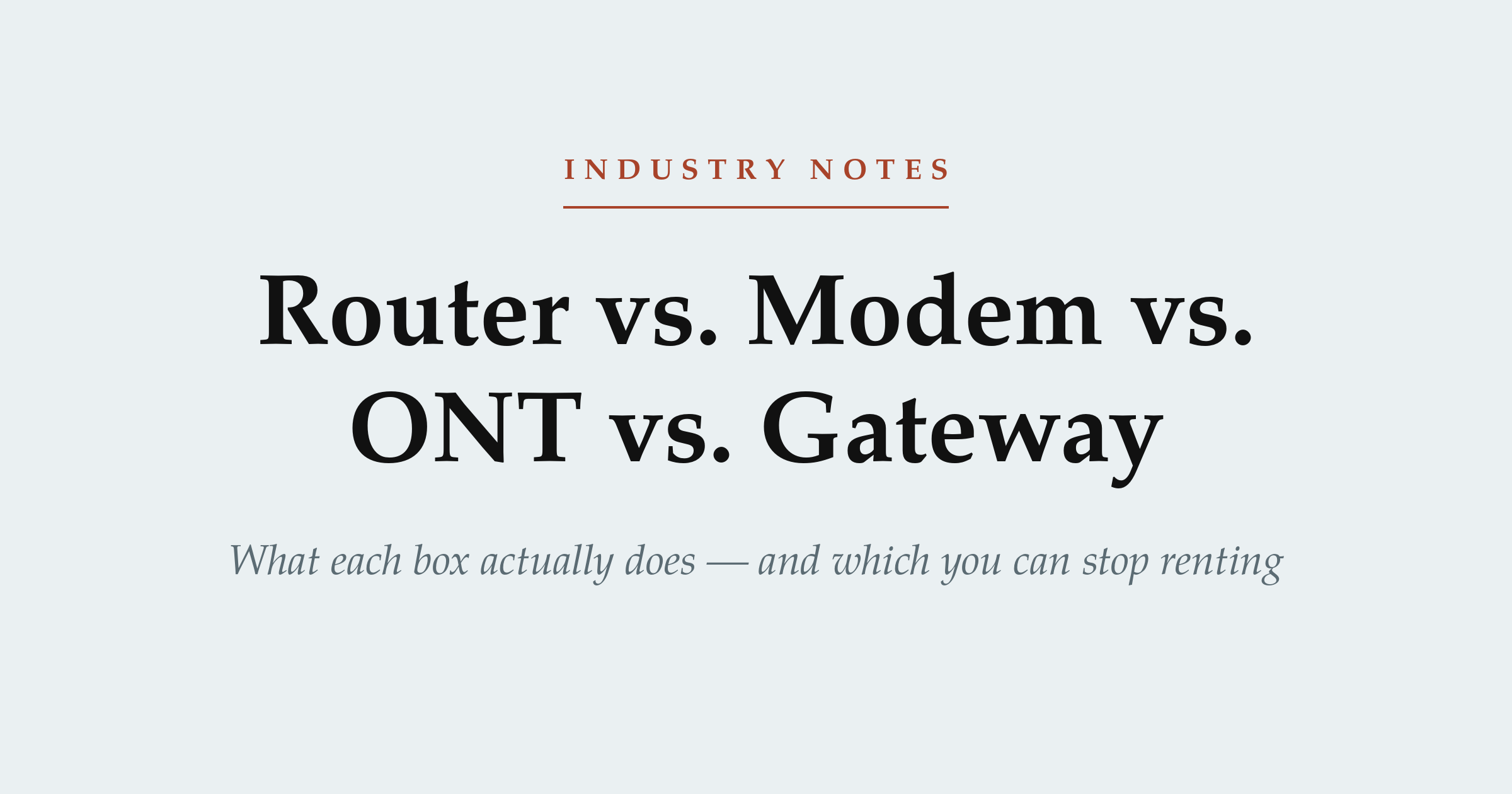 Router vs. modem vs. ONT vs. gateway — what each box does and which you can stop renting