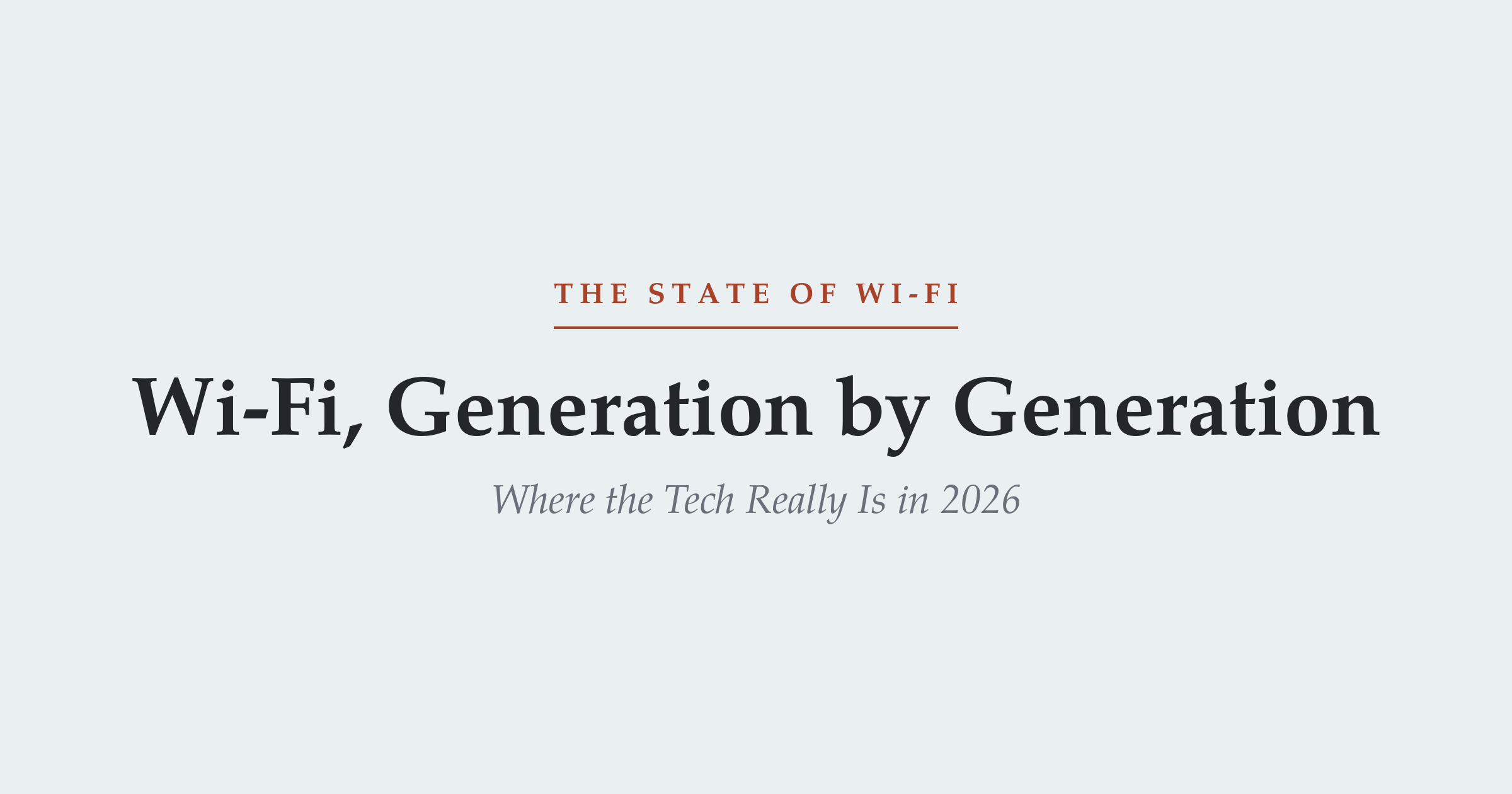 Wi-Fi generations explained — Wi-Fi 6, 6E, 7 and Wi-Fi 8 mapped by what each generation fixed