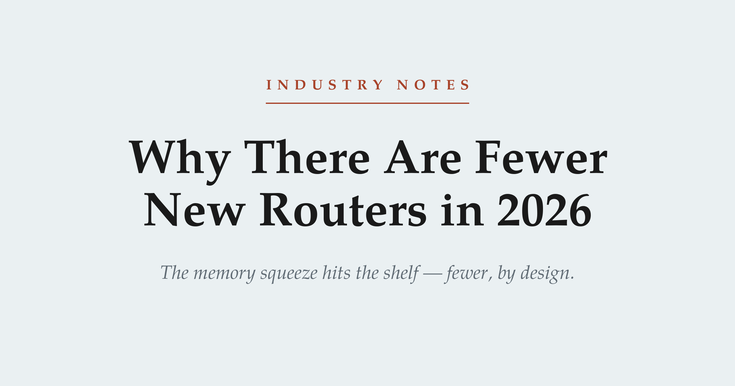 Fewer, by design: why there are fewer new routers in 2026