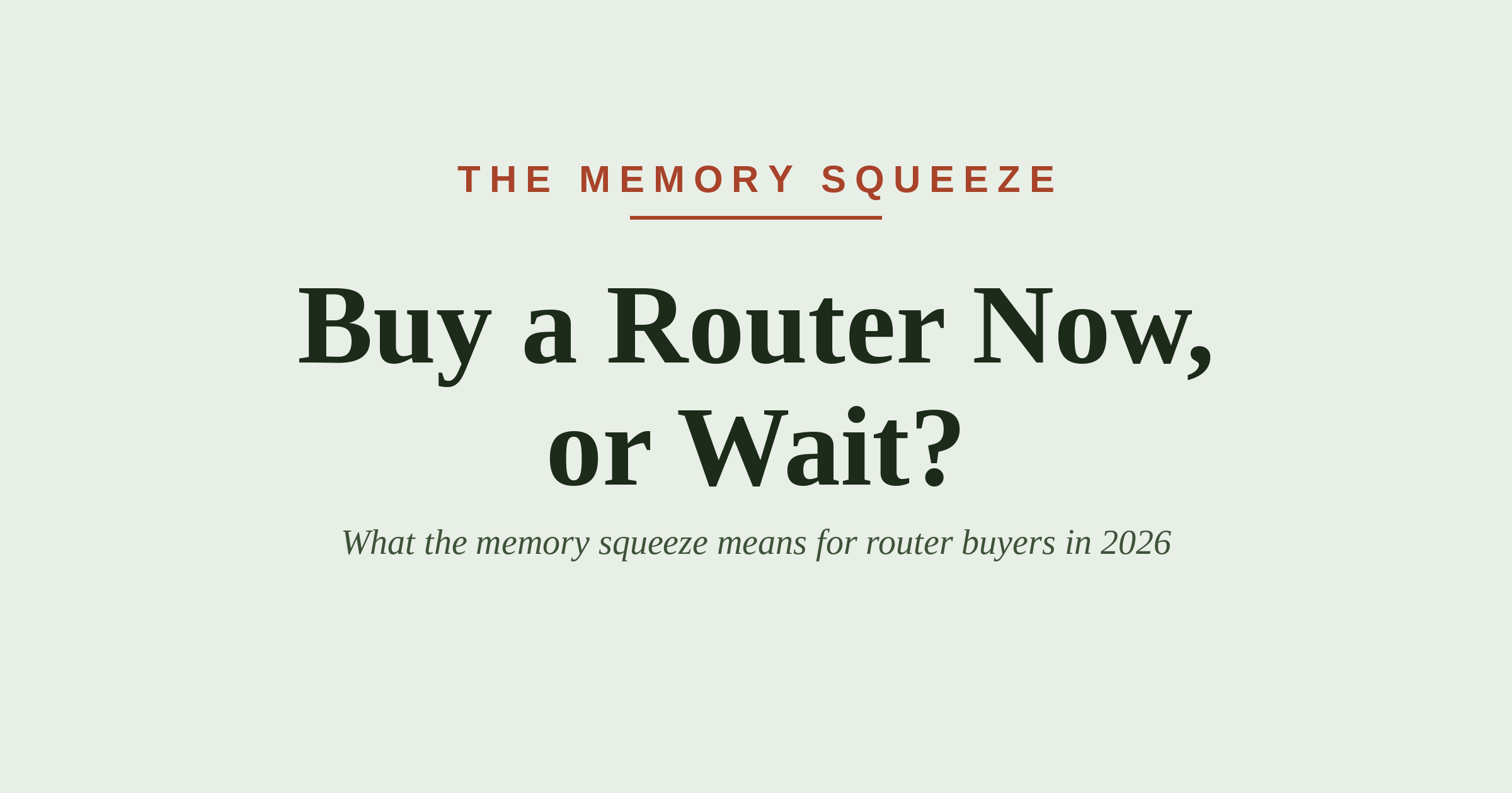 Should you buy a router now or wait in 2026 — the memory squeeze and router buying timing