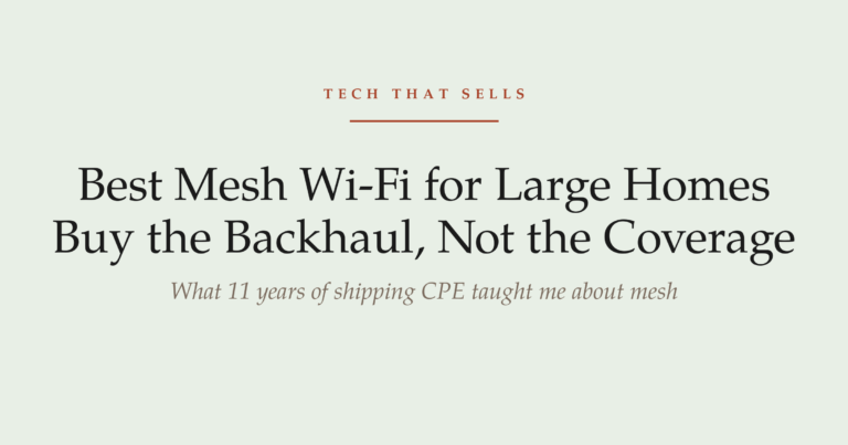 Best mesh Wi-Fi systems for large homes 2026 — buy the backhaul, not the coverage number
