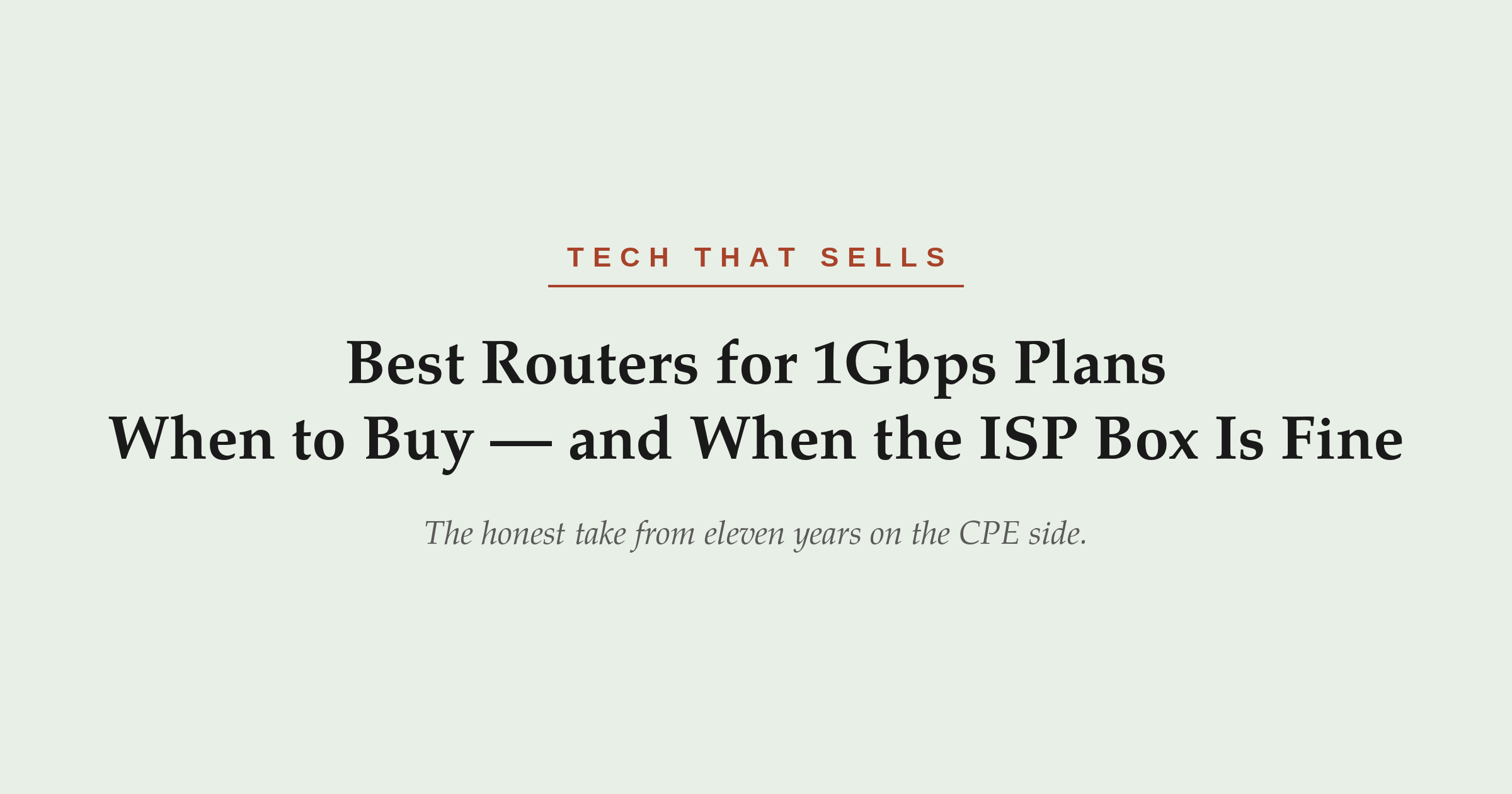 Best Routers for 1Gbps Plans in 2026 — when to buy your own and when the ISP gateway is fine.