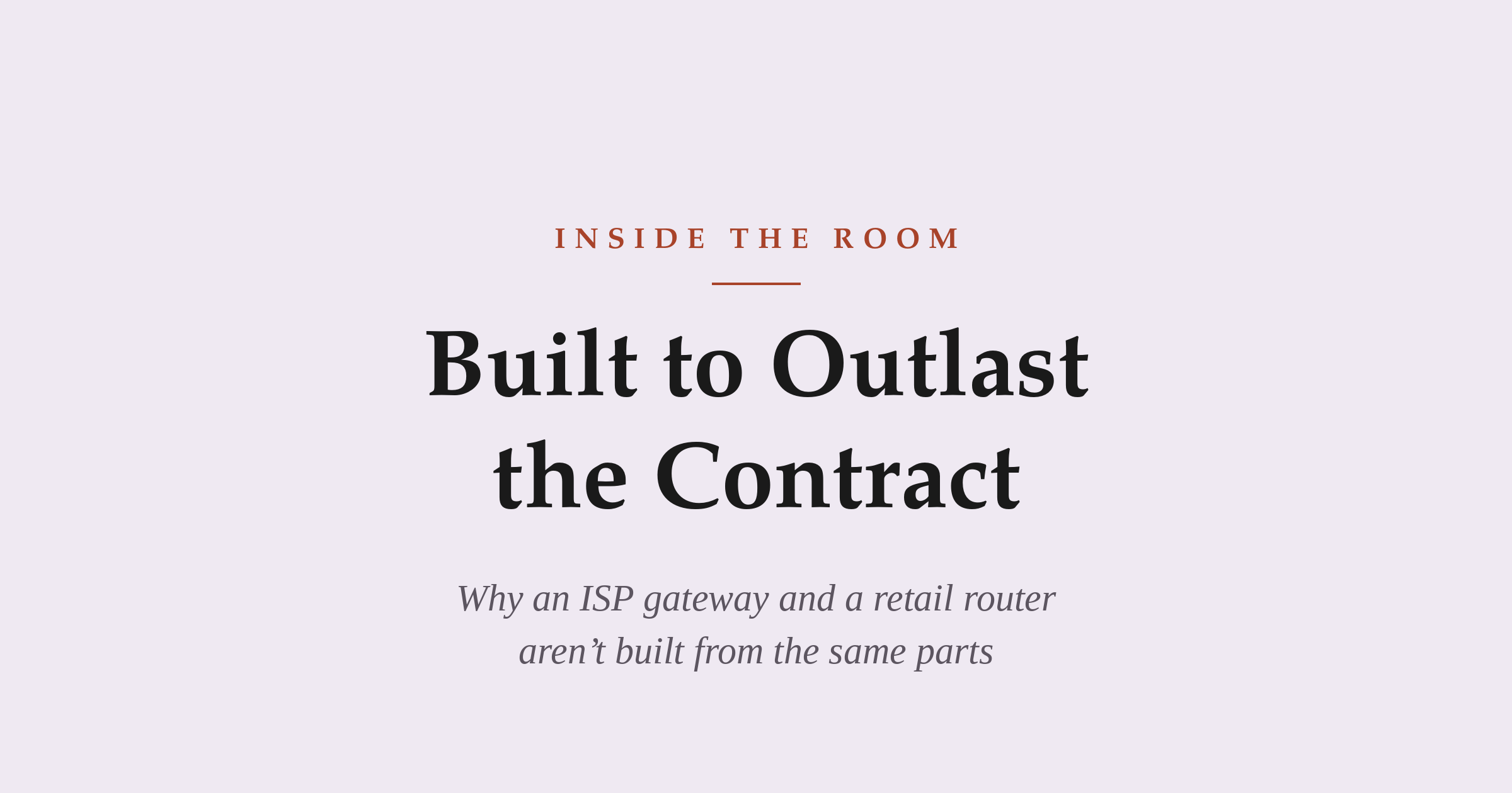 Inside the Room Part 2 — the hardware inside a carrier gateway versus a retail router