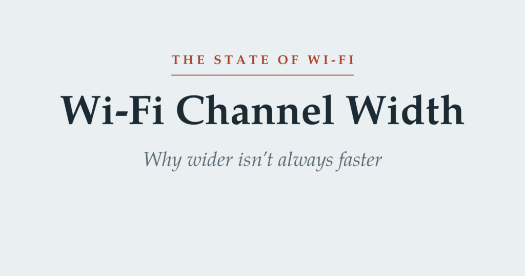 Wi-Fi channel width explained — why a wider 20, 40, 80, 160, or 320 MHz channel is not always faster